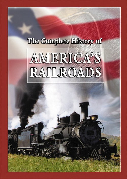 The Complete History of America's Railroads poster