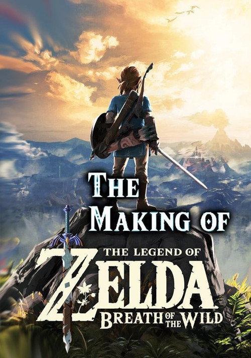 The Making of The Legend of Zelda: Breath of the Wild poster