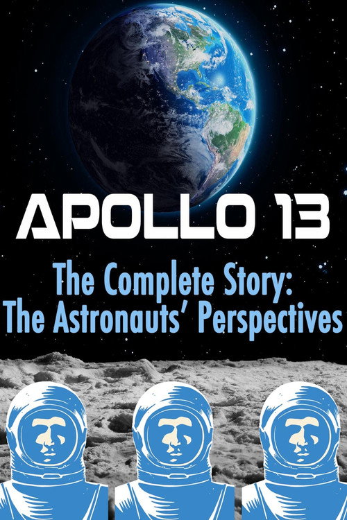 Apollo 13: The Complete Story: The Astronauts' Perspectives poster