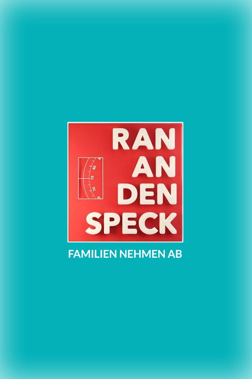 Ran an den Speck – Familien nehmen ab poster
