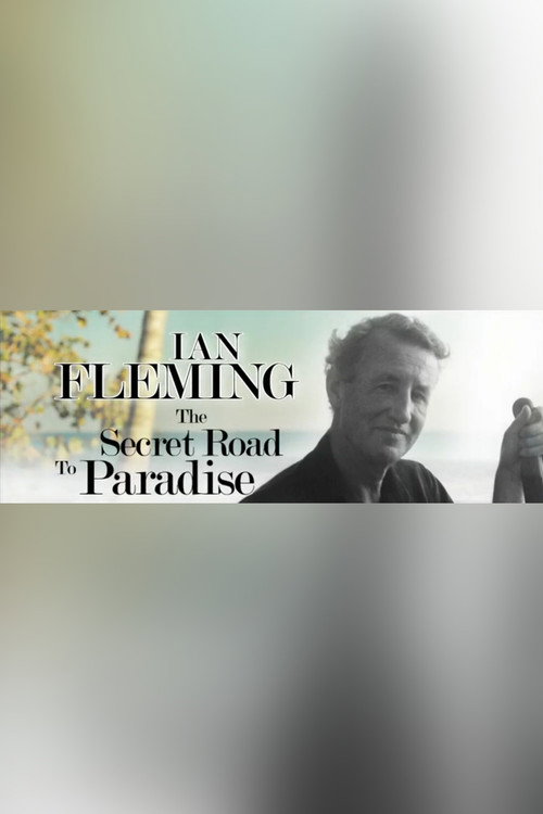 Ian Fleming: The Secret Road to Paradise poster