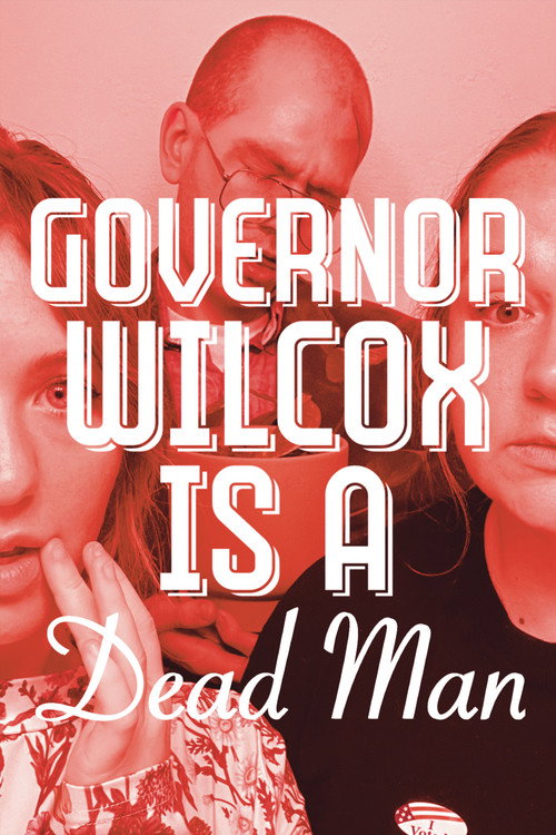 Governor Wilcox is a Dead Man poster