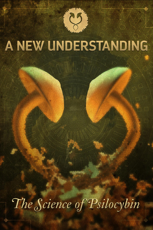 A New Understanding: The Science of Psilocybin poster