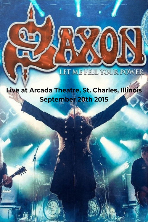 Saxon -  Let Me Feel Your Power (Live in US 2015) poster