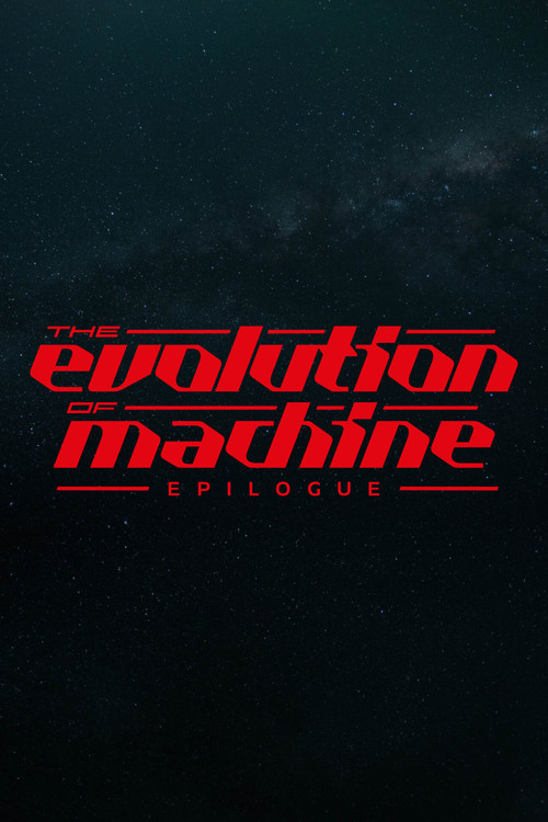 Evolution of Machine - Epilogue poster