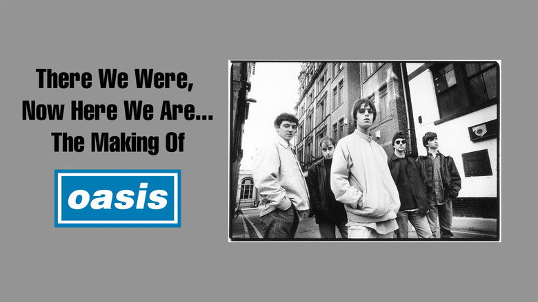 There We Were, Now Here We Are... The Making of Oasis still 1